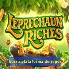 baixa plataforma de jogos